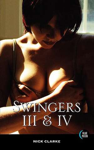 Swingers III and IV de Nick Clarke