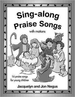 Sing-Along Praise Songs Songbook de Jacquelyn Negos