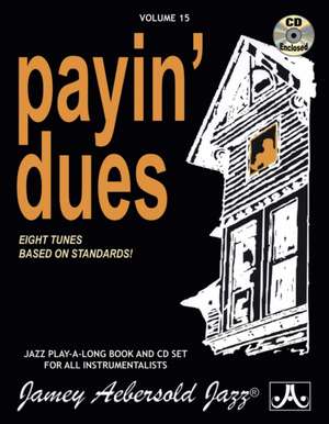 Jamey Aebersold Jazz -- Payin' Dues, Vol 15 de Jamey Aebersold