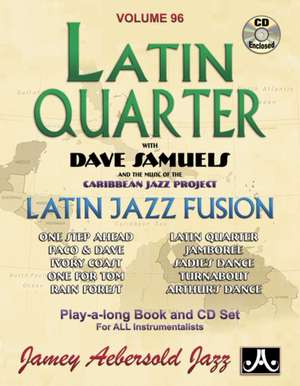 Jamey Aebersold Jazz -- Latin Quarter with Dave Samuels and the Music of the Caribbean Jazz Project, Vol 96 de Dave Samuels