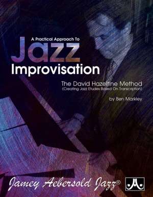 A Practical Approach to Jazz Improvisation de Ben Markley