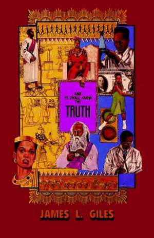 And Ye Shall Know the Truth de James L. Giles