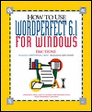 How to Use WordPerfect 6.1 for Windows de Eric Stone