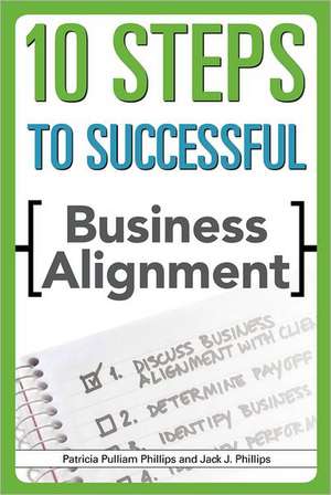 10 Steps to Successful Business Alignment de Patricia Pulliam Phillips