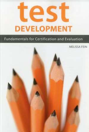 Test Development: Fundamentals for Certification and Evaluation de Melissa Fein