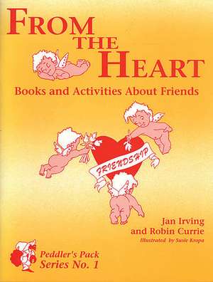 From the Heart: Books and Activities About Friends de Robin Currie