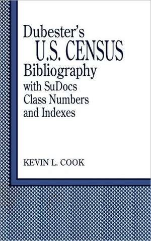 Dubester's U.S. Census Bibliography with SuDocs Class Numbers and Indexes