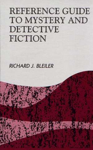 Reference Guide to Mystery and Detective Fiction de Richard Bleiler