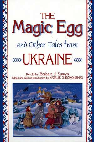 The Magic Egg and Other Tales from Ukraine de Barbara J. Suwyn