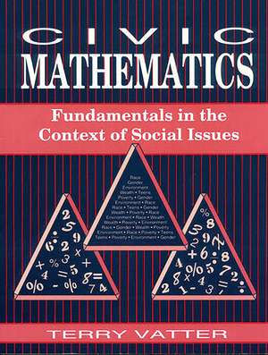 Civic Mathematics: Fundamentals in the Context of Social Issues de Terry Vatter