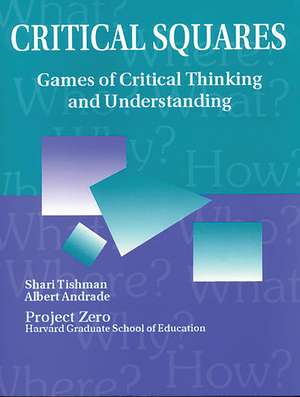 Critical Squares: Games of Critical Thinking and Understanding de Shari Tishman