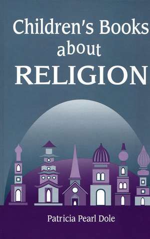 Children's Books About Religion de Patricia P. Dole