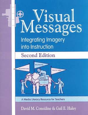 Visual Messages: Integrating Imagery into Instruction de David M. Considine