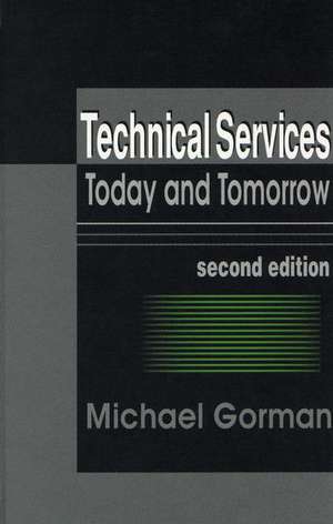 Technical Services: Today and Tommorrow de Michael Gorman