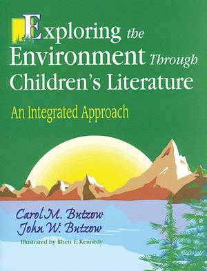 Exploring the Environment Through Children's Literature: An Integrated Approach de John W. Butzow