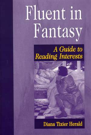 Fluent in Fantasy: A Guide to Reading Interests de Diana Tixier Herald