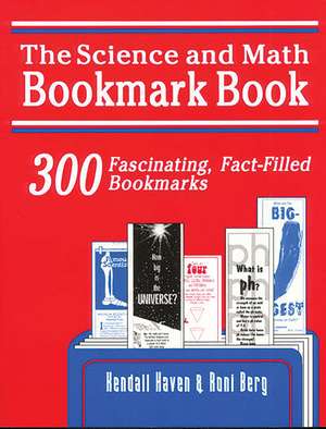 Science and Math Bookmark Book: 300 Fascinating, Fact-Filled Bookmarks de Roni Berg