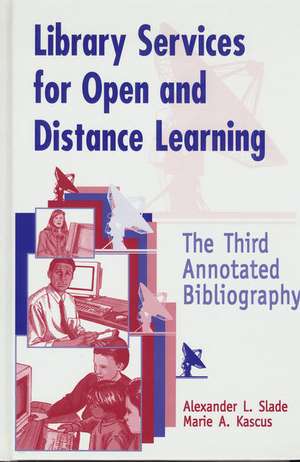 Library Services for Open and Distance Learning: The Third Annotated Bibliography de Marie Kascus