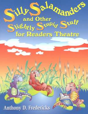 Silly Salamanders and Other Slightly Stupid Stuff for Readers Theatre de Anthony D. Fredericks