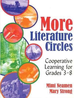 More Literature Circles: Cooperative Learning for Grades 3-8 de Mary C. Neamen