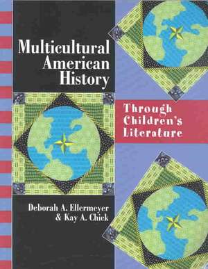 Multicultural American History: Through Children's Literature de Kay Chick