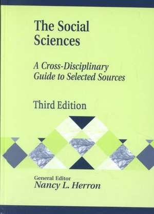 The Social Sciences: A Cross-Disciplinary Guide to Selected Sources de Nancy Herron