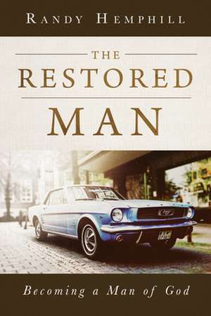 The Restored Man de Randy Hemphill