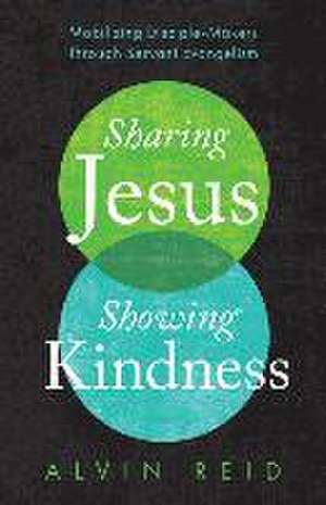 Sharing Jesus, Showing Kindness de Alvin Reid