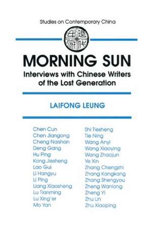 Morning Sun: Interviews with Chinese Writers of the Lost Generation de Laifong Leung