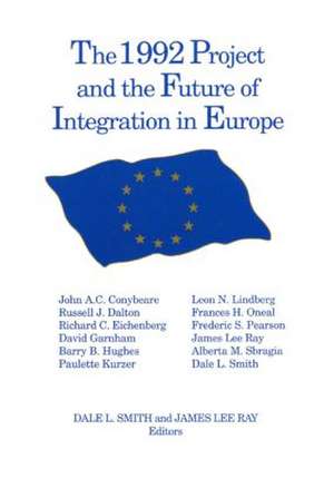 The 1992 Project and the Future of Integration in Europe de Dale L. Smith