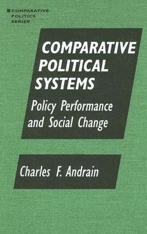 Comparative Political Systems: Policy Performance and Social Change de Charles F. Andrain