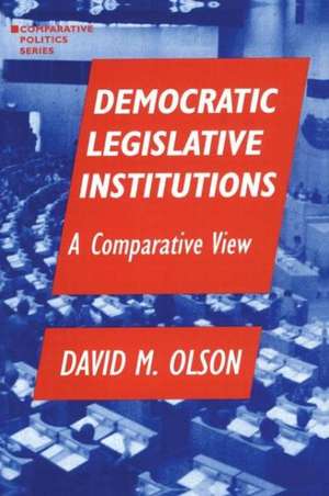 Democratic Legislative Institutions: A Comparative View: A Comparative View de David M. Olson