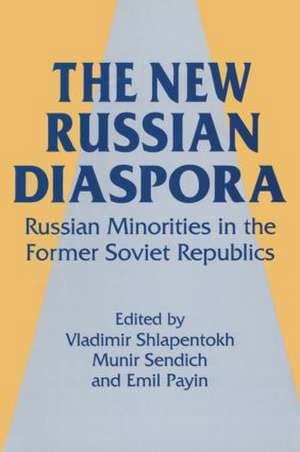 The New Russian Diaspora: Russian Minorities in the Former Soviet Republics de Vladimir Shlapentokh