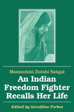 An Indian Freedom Fighter Recalls Her Life de Manmohini Zutshi Sahgal