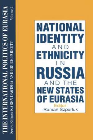 The International Politics of Eurasia: v. 2: The Influence of National Identity de S. Frederick Starr