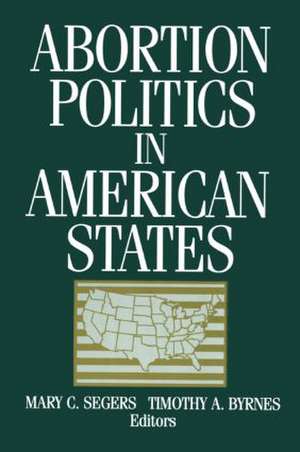 Abortion Politics in American States de Mary C. Segers