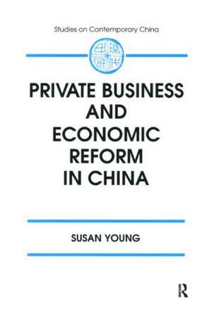 Private Business and Economic Reform in China de Susan Young