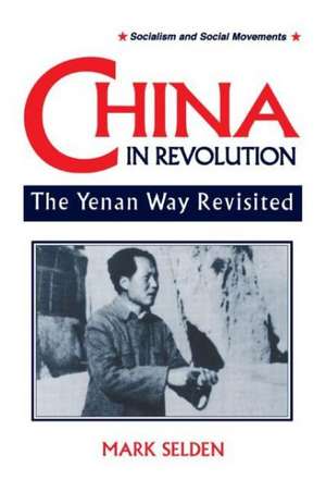 China in Revolution: Yenan Way Revisited de Mark Selden