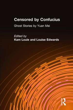 Censored by Confucius: Ghost Stories by Yuan Mei de Yuan Mei