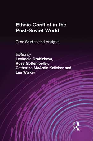 Ethnic Conflict in the Post-Soviet World: Case Studies and Analysis: Case Studies and Analysis de Leokadia Drobizheva