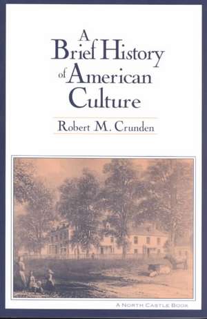 A Brief History of American Culture de Robert M. Crunden