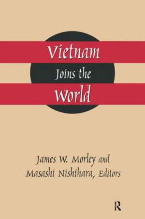 Vietnam Joins the World: American and Japanese Perspectives de James Morley