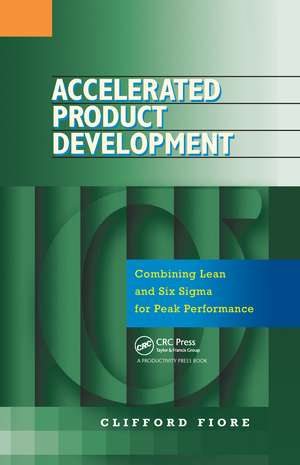 Accelerated Product Development: Combining Lean and Six Sigma for Peak Performance de Clifford Fiore