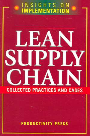 Lean Supply Chain: Collected Practices & Cases de Productivity Press