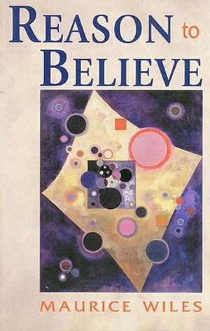 Reason to Believe de Maurice F. Wiles