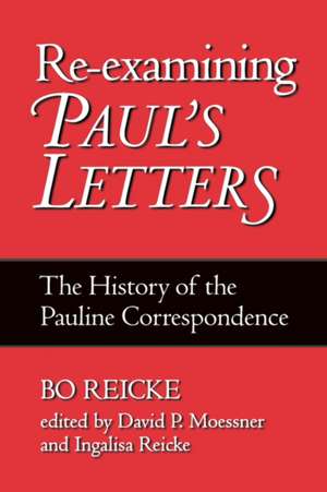 Re-Examining Paul's Letters de Bo Reicke