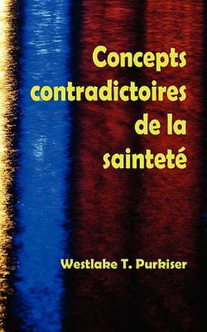 Concepts Contradictoires de La Saintete: How We Got Our Bible) de Westlake T. Purkiser