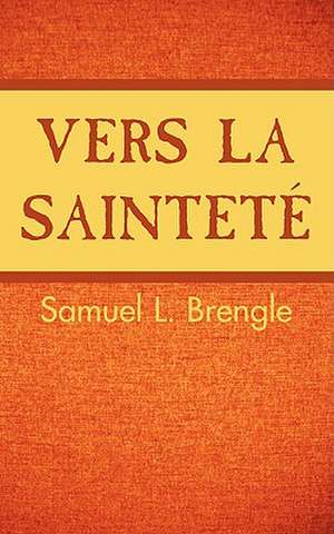 Vers La Saintete de Samuel L. Brengle