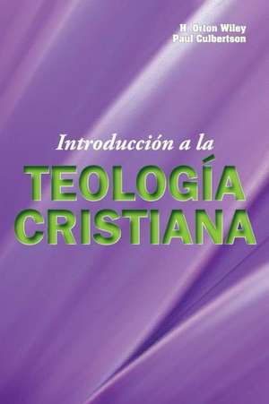 Introduccion a la Teologia Cristiana: Una Teologia Narrativa de H. Orton Wiley