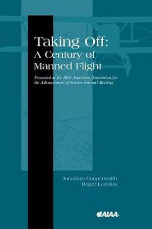 Taking Off: A Century of Manned Flight de J. Coopersmith